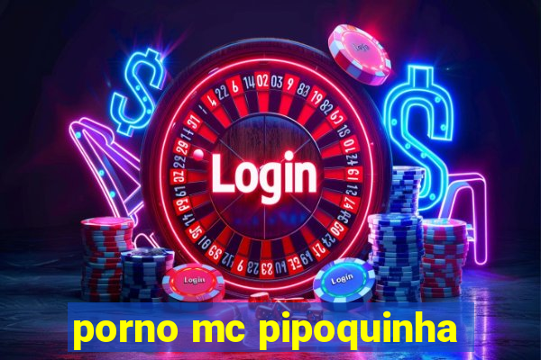 porno mc pipoquinha